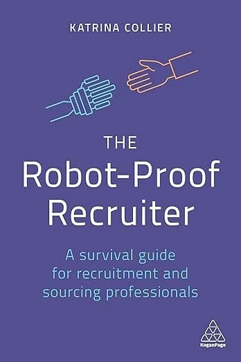 The Robot-Proof Recruiter by Katrina Collier