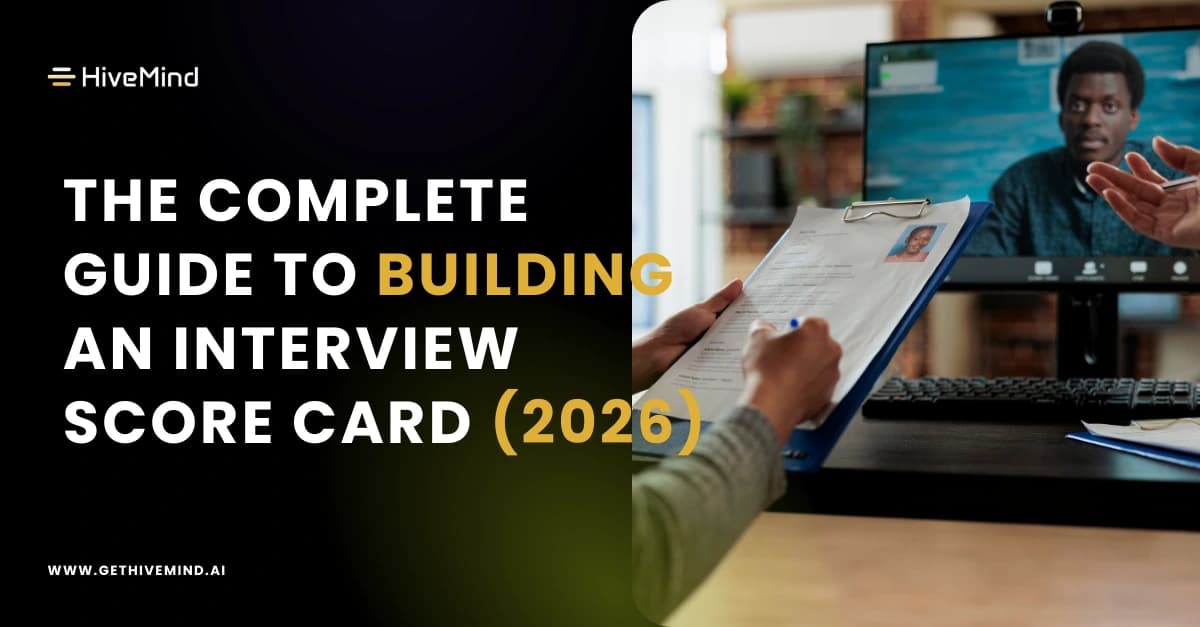 The Complete Guide to Building an Interview Score Card (2026)