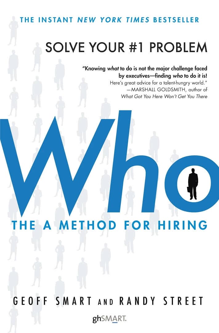 Who: The A Method for Hiring by Geoff Smart & Randy Street