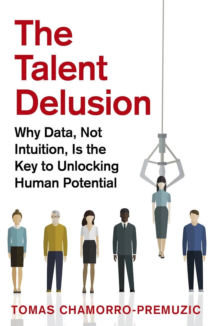 The Talent Delusion by Tomas Chamorro-Premuzic