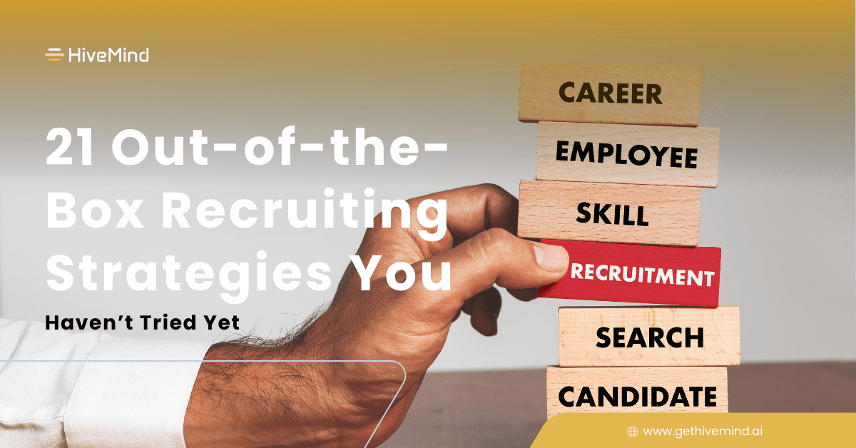21 Out-of-the-Box Recruiting Strategies You Haven’t Tried 
