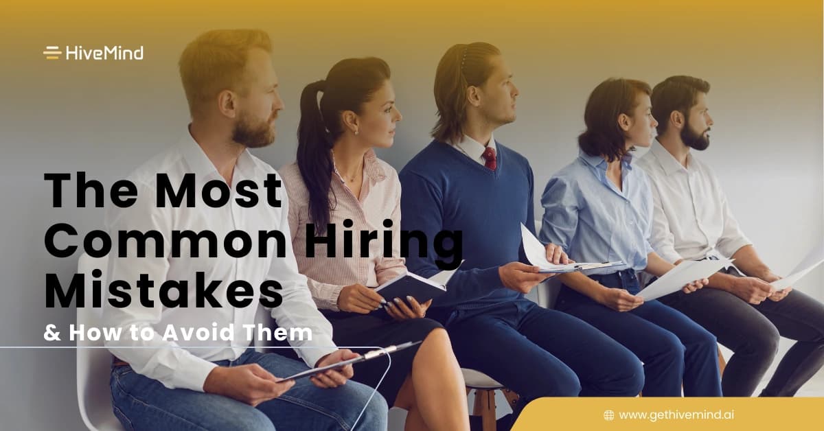 11+ Most Common Hiring Mistakes & How to Avoid Them
